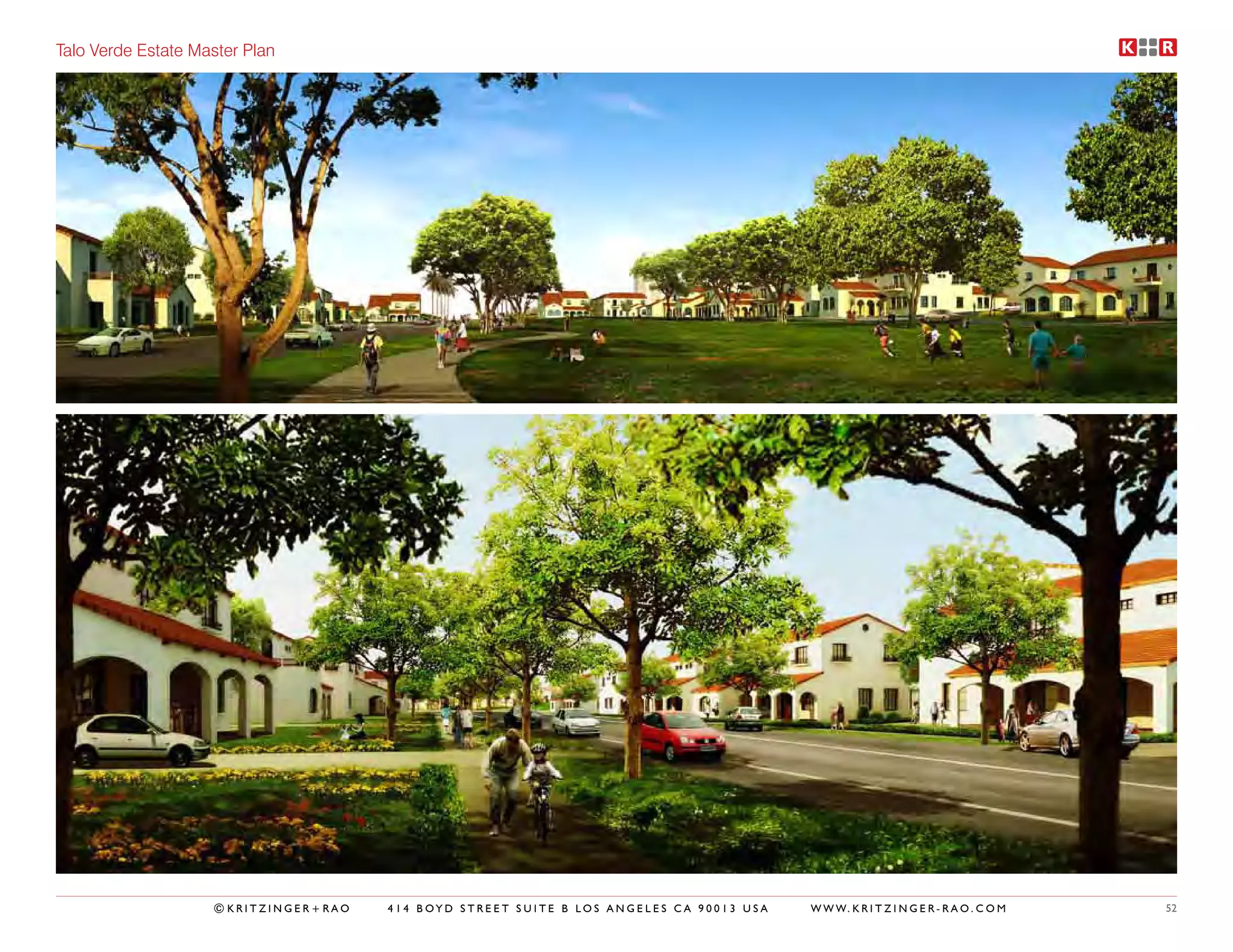 Talo Verde Estate Master Plan




                    ©KRITZINGER+RAO   414 BOYD STREET SUITE B LOS ANGELES CA 90013 USA   W W W. K R I T Z I N G E R - R A O . C O M   52
 