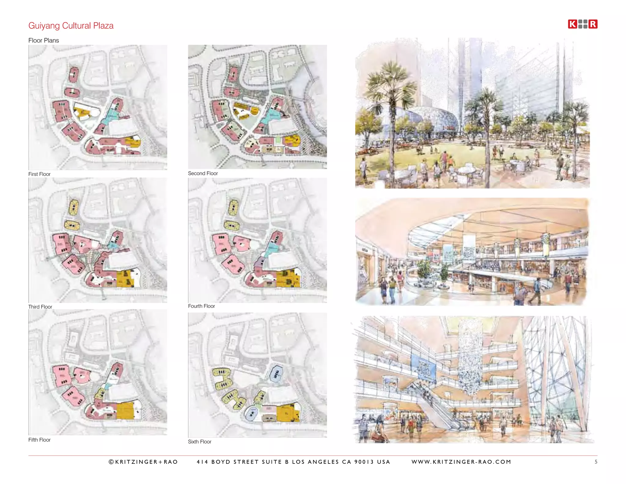 Guiyang Cultural Plaza
Floor Plans




First Floor                           Second Floor




Third Floor                           Fourth Floor




Fifth Floor                           Sixth Floor



                    ©KRITZINGER+RAO       414 BOYD STREET SUITE B LOS ANGELES CA 90013 USA   W W W. K R I T Z I N G E R - R A O . C O M   5
 