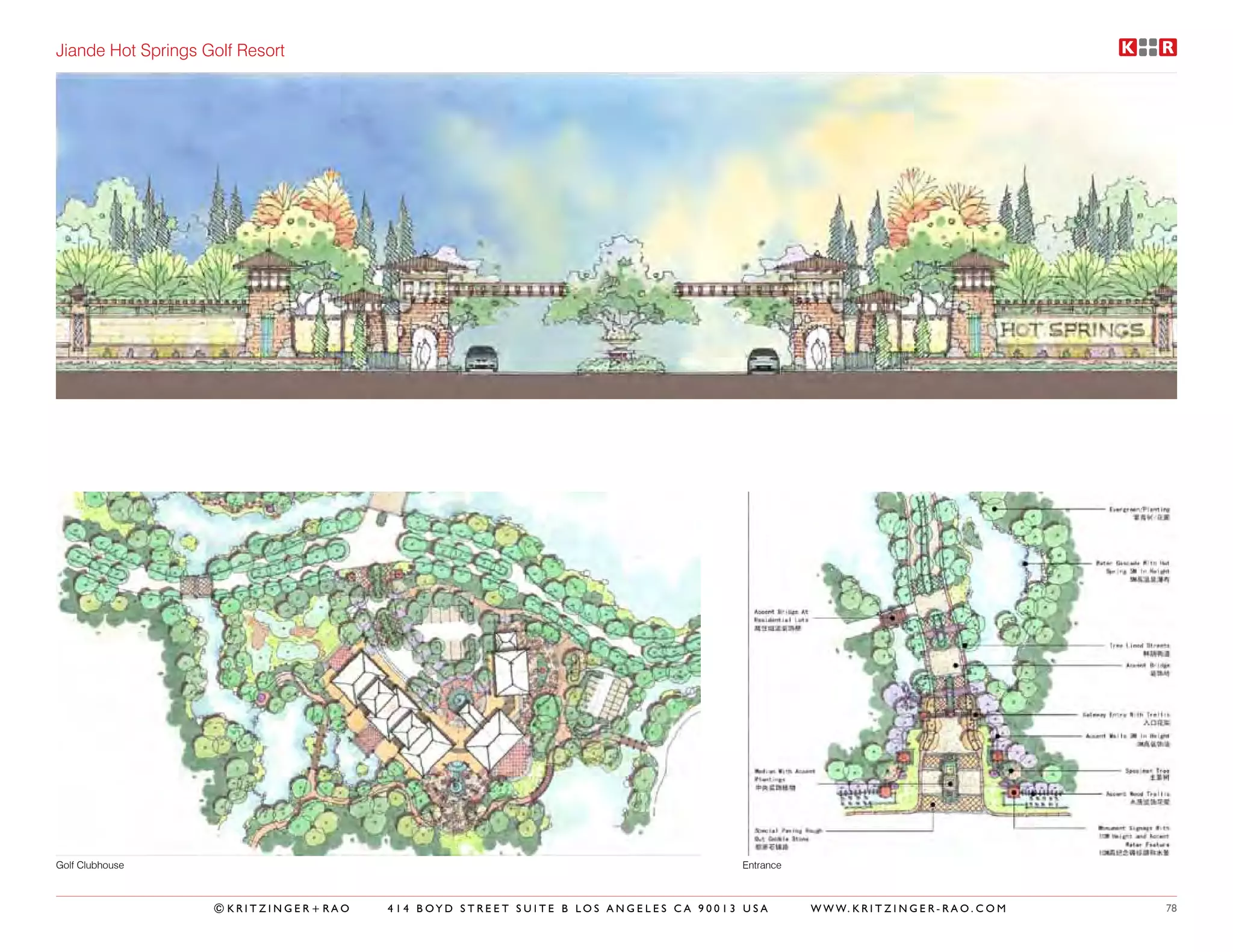 Jiande Hot Springs Golf Resort




Golf Clubhouse                                                                    Entrance



                    ©KRITZINGER+RAO   414 BOYD STREET SUITE B LOS ANGELES CA 90013 USA       W W W. K R I T Z I N G E R - R A O . C O M   78
 