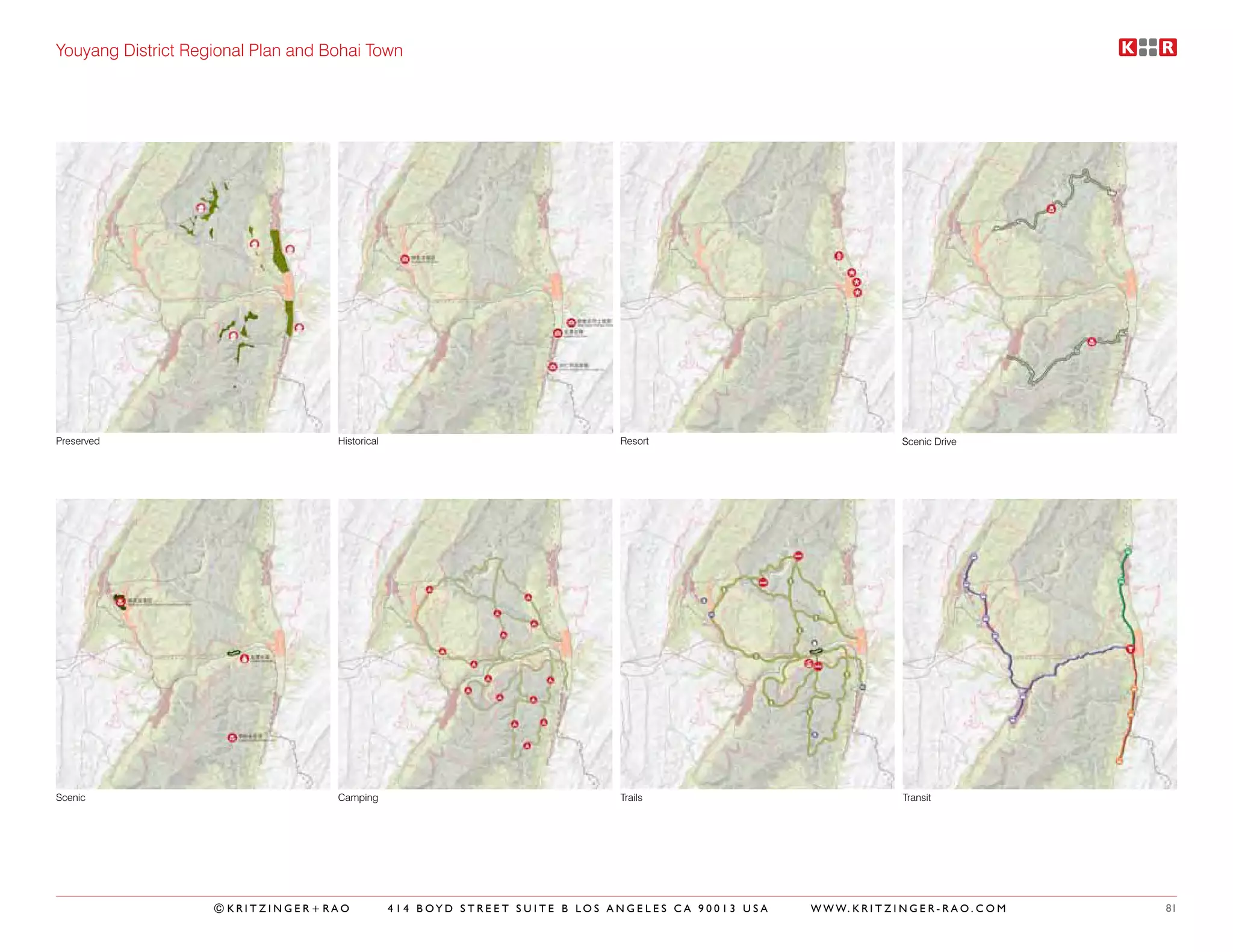 Youyang District Regional Plan and Bohai Town




Preserved                           Historical                                Resort                                   Scenic Drive




Scenic                              Camping                                   Trails                                   Transit




                    ©KRITZINGER+RAO              414 BOYD STREET SUITE B LOS ANGELES CA 90013 USA   W W W. K R I T Z I N G E R - R A O . C O M   81
 