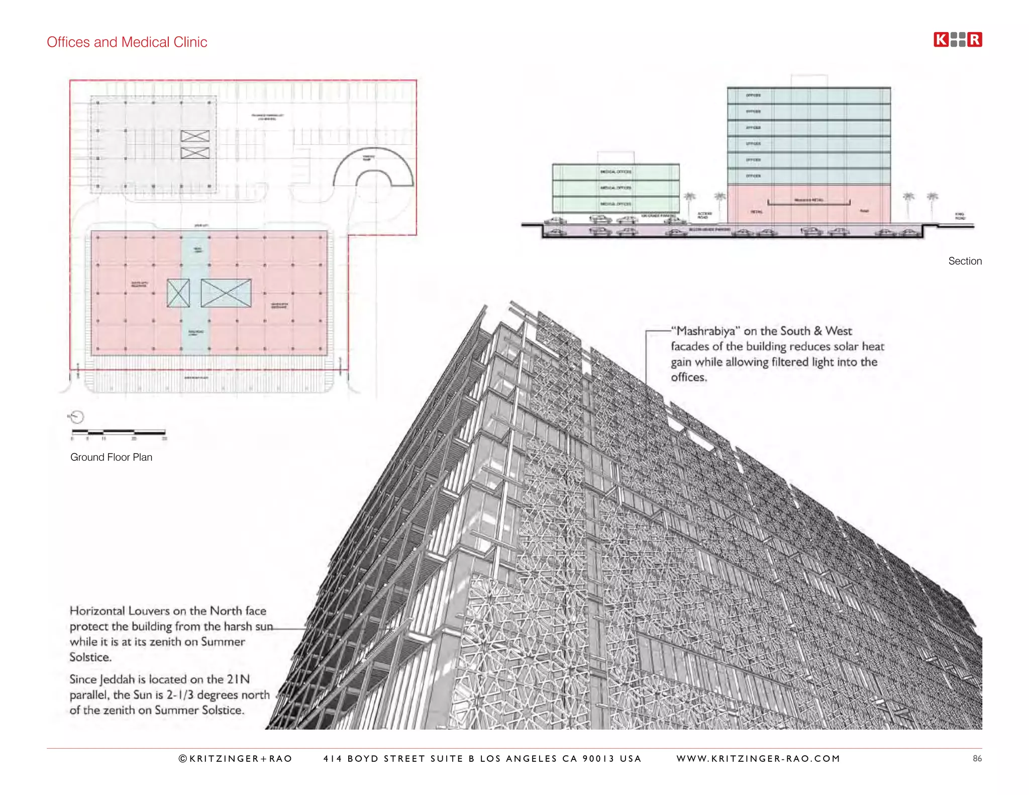 Offices and Medical Clinic




                                                                                                                                         Section




   Ground Floor Plan




                       ©KRITZINGER+RAO   414 BOYD STREET SUITE B LOS ANGELES CA 90013 USA   W W W. K R I T Z I N G E R - R A O . C O M        86
 