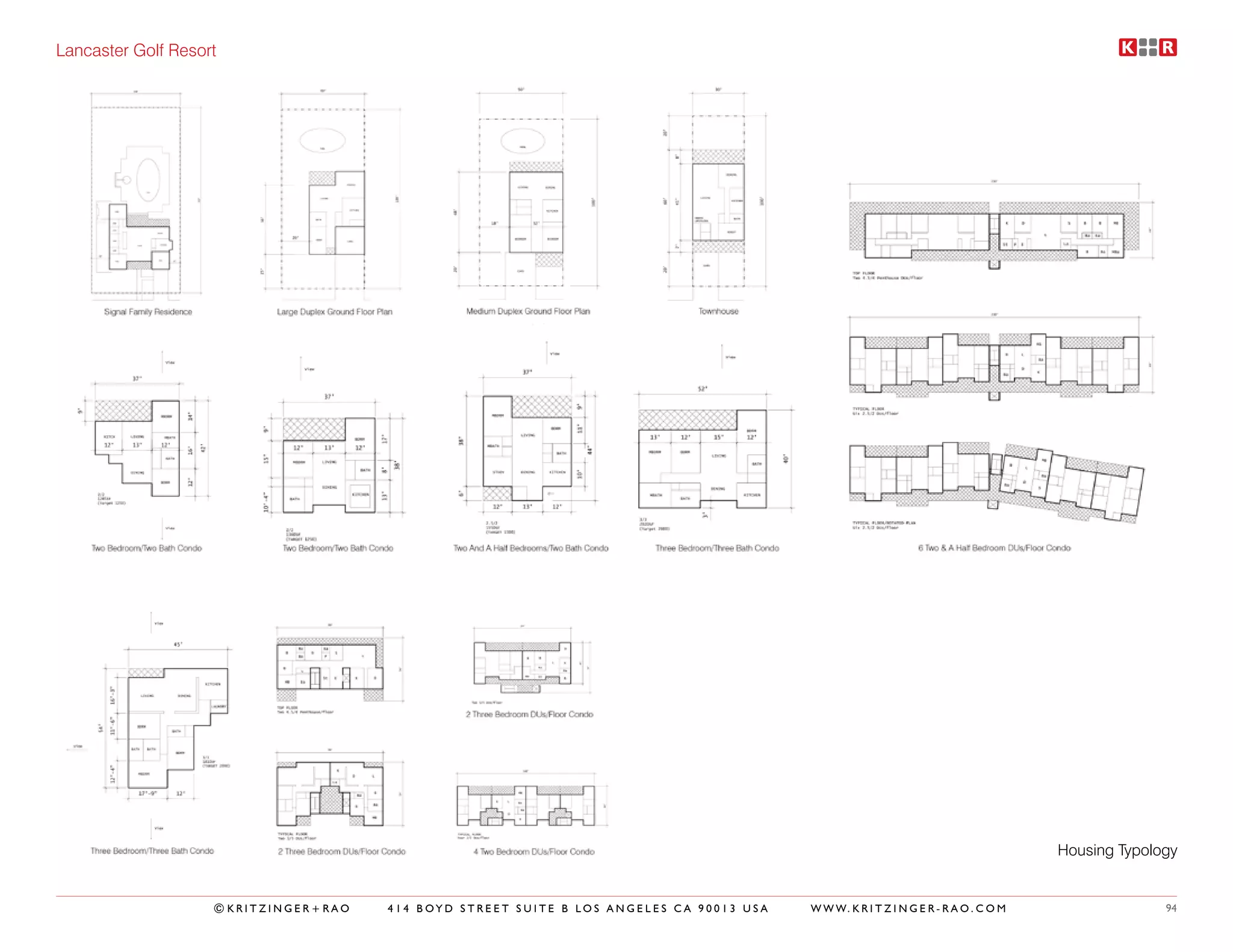 Lancaster Golf Resort




                                                                                                                                      Housing Typology


                    ©KRITZINGER+RAO   414 BOYD STREET SUITE B LOS ANGELES CA 90013 USA   W W W. K R I T Z I N G E R - R A O . C O M                 94
 
