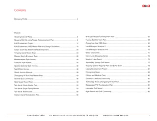 Contents

Company Profile........................................................................................................ 2
               .




Projects

Guiyang Cultural Plaza. ............................................................................................. 3
                      .                                                                                                     Al Murjan Hospital Development Plan...................................................................... 62
Guiyang Old City Long Range Redevelopment Plan................................................ 6                            Fuyang Satellite Town Plan....................................................................................... 64
KAU Endowment Project.......................................................................................... 12
                     .                                                                                                      Zhengzhou New CBD Area....................................................................................... 66
KAU Endowment, HSD Master Plan and Design Guidelines................................... 15                                  Local Mosque: Mosque 11....................................................................................... 69
Sanya South Bay Waterfront Redevelopment.......................................................... 20
                                        .                                                                                   Local Mosque: Mosque #18.................................................................................... 70
Yunyang Island Resort Town..................................................................................... 23          Mixed Use Center..................................................................................................... 71
                                                                                                                                            .
Maqiao Sports & Leisure Town................................................................................. 26            Community Shopping Center................................................................................... 73
Mediterranean Style Homes..................................................................................... 29
                         .                                                                                                  Mayland Lake Resort................................................................................................ 75
Santa Fe Style Homes.............................................................................................. 33
                    .                                                                                                       Jiande Hot Springs Golf Resort ............................................................................... 77
Spanish Colonial Style Homes. ................................................................................ 35
                            .                                                                                               Youyang District Regional Plan and Bohai Town...................................................... 79
Najidi Style Homes. .................................................................................................. 38
                  .                                                                                                         Lijiang Development Project..................................................................................... 82
Grand Jumma Mosque............................................................................................. 39          Chongming Green.................................................................................................... 83
Zhangjiang Hi-Tech Park Master Plan....................................................................... 43               Offices and Medical Clinic ....................................................................................... 85
Seaside Eco-Community.......................................................................................... 46          Dianshan Lakefront Community............................................................................... 87
Gold Coast Resort Town........................................................................................... 48        Technology Tower, Zhangjiang Hi-Tech Park............................................................. 89
Talo Verde Estate Master Plan.................................................................................. 50          Waigaoqiao FTZ Revitalization Plan......................................................................... 90
                                                                                                                                                              .
Talo Verde Single Family Homes.............................................................................. 53
                              .                                                                                             Lancaster Golf Resort............................................................................................... 92
Talo Verde Townhouses. ........................................................................................... 55
                     .                                                                                                      Agile Resort and Golf Community ........................................................................... 95
Xiaolan Canal Revitalization Plan.............................................................................. 58




                        ©KRITZINGER+RAO                           414 BOYD STREET SUITE B LOS ANGELES CA 90013 USA                                          W W W. K R I T Z I N G E R - R A O . C O M                                             1
 