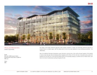 Offices and Medical Clinic                              The design of this highly distinctive eight-story office building combines a modern and technically advanced approach to
Jeddah, Saudi Arabia                                    climate control in a desert region, with the subtle recall of one of the most traditional of local architectural elements – the
                                                        ‘Mashrabiya’.


                                                        Here, the traditional decorative fenestration screen becomes a second skin on the south and west facades of the building
Scale:                                                  to reduce solar heat gain while still allowing filtered daylight into the offices. On the north face, horizontal louvers protect the
Site area: 9,830 square meters                          building from the harsh sun of the Summer Solstice period. The secondary building is a build-to-suit for medical clinics, and
Development Gross Area: 23,000 sm                       there is one level of subterranean parking throughout the site.
FAR: 2.4

Client:
EBC




                        ©KRITZINGER+RAO   414 BOYD STREET SUITE B LOS ANGELES CA 90013 USA                          W W W. K R I T Z I N G E R - R A O . C O M                           85
 