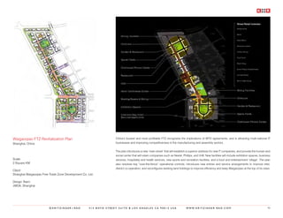 Waigaoqiao FTZ Revitalization Plan                                 China’s busiest and most profitable FTZ recognizes the implications of WTO agreements, and is attracting multi-national IT
Shanghai, China                                                    businesses and improving competitiveness in the manufacturing and assembly sectors.


                                                                   The plan introduces a new ‘main street’ that will establish a superior address for new IT companies, and provide the human and
                                                                   social center that will retain companies such as Nextel, Phillips, and 3-M. New facilities will include exhibition spaces, business
Scale:                                                             services, hospitality and health services, new sports and recreation facilities, and a food and entertainment ‘village’. The plan
2 Square KM                                                        also resolves key “over-the-fence” operational controls; introduces new entries and service arrangements to improve inter-
                                                                   district co-operation; and reconfigures existing land holdings to improve efficiency and keep Waigaoqiao at the top of its class.
Client:
Shanghai Waigaoqiao Free Trade Zone Development Co. Ltd..

Design Team:
JWDA, Shanghai




                         ©KRITZINGER+RAO             414 BOYD STREET SUITE B LOS ANGELES CA 90013 USA                         W W W. K R I T Z I N G E R - R A O . C O M                           90
 