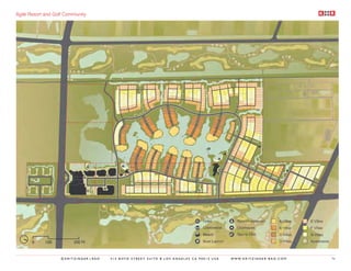 Agile Resort and Golf Community




                   ©KRITZINGER+RAO   414 BOYD STREET SUITE B LOS ANGELES CA 90013 USA   W W W. K R I T Z I N G E R - R A O . C O M   96
 