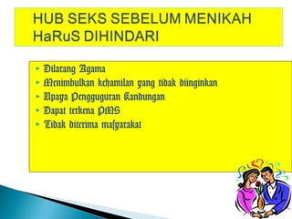  Dilarang Agama
 Menimbulkan kehamilan yang tidak diinginkan
 Upaya Pengguguran Kandungan
 Dapat terkena PMS
 Tidak diterima masyarakat
 