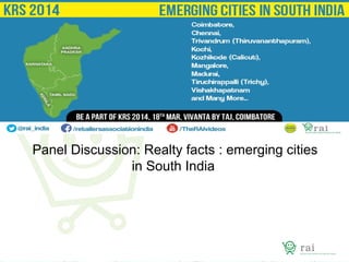 Panel Discussion: Realty facts : emerging cities
in South India
 