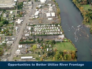 Opportunities to Better Utilize River Frontage
 