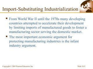 Slide 10-5
Copyright © 2003 Pearson Education, Inc.
 From World War II until the 1970s many developing
countries attempte...
