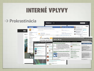 INTERNÉ VPLYVY
➩ Prokrastinácia
 