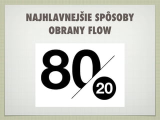 NAJHLAVNEJŠIE SPÔSOBY
    OBRANY FLOW
 