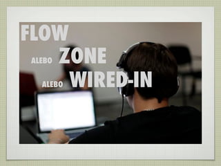 FLOW
   ZONE
 ALEBO


     WIRED-IN
   ALEBO
 
