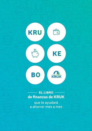 KRU
KE
BO
el libro
de finanzas de KRUK
que te ayudará
a ahorrar mes a mes
 
