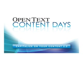 Slide 2
Copyright © Open Text Corporation 2008 - 2009. All rights reserved.
 