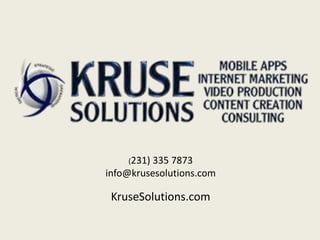 (231) 335 7873
info@krusesolutions.com
KruseSolutions.com
 