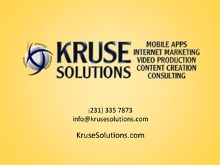 (231) 335 7873
info@krusesolutions.com
KruseSolutions.com
 