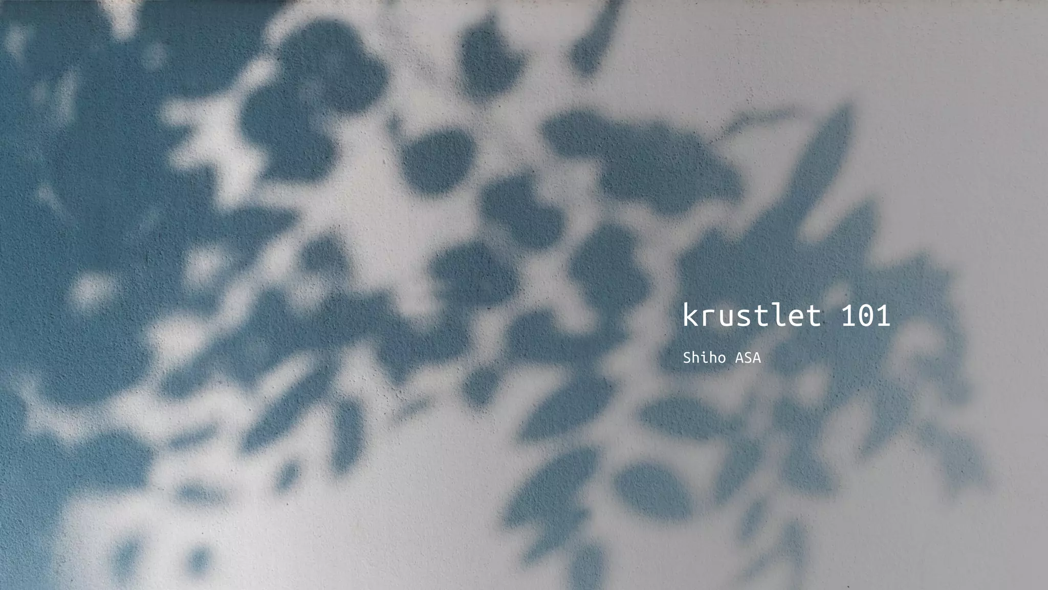 krustlet 101
Shiho ASA
 