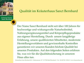Qualität im Kräuterhaus Sanct Bernhard ,[object Object],Kräuterhaus Sanct Bernhard KG | Helfensteinstr. 47 | D-73342 Bad Ditzenbach | Tel. +49 (0)7334 / 9654-0 | www.kraeuterhaus.de 