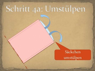 Schritt 4a: Umstülpen