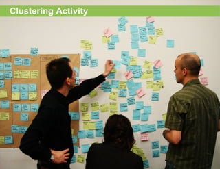Clustering Activity




                      ADAPTIVE PATH | UX WEEK 2007 | 13 August 2007 | 33
 