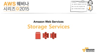 Storage Services
Amazon EBS
EBS
Block storage for use
with Amazon EC2
Amazon S3
Images
Videos
Files
Binaries
Snapshots
Internet scale
storage via API
Amazon Glacier
Images
Videos
Files
Binaries
Snapshots
Storage for archiving
and backup
 