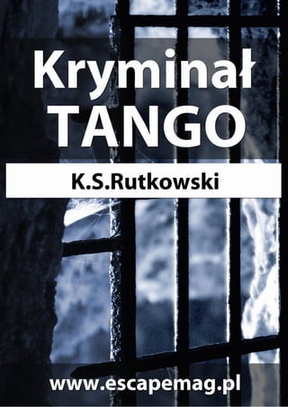 K.S. Rutkowski, Kryminał Tango, http://www.escapemag.pl   1
 