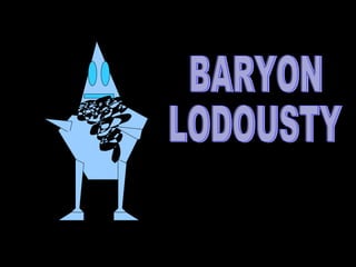 BARYON LODOUSTY 