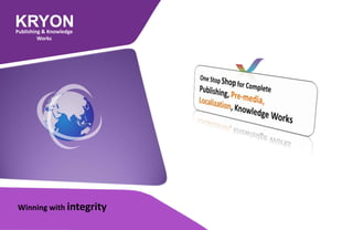 KRYONPublishing & Knowledge
Works
Winning with integrity
 