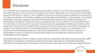 www.kryptinc.com
Disclaimer
The information in this document is confidential and proprietary to Krypt Inc. and may not be ...