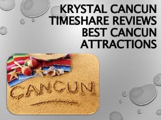 KRYSTAL CANCUN
TIMESHARE REVIEWS
BEST CANCUN
ATTRACTIONS
 