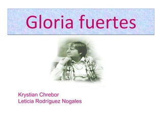 Gloria fuertes Krystian Chrebor Leticia Rodríguez Nogales 