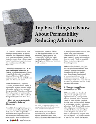 Top Five Things to Know
                                               About Permeability
                                               Reducing Admixtures
The American Concrete Institute (ACI)          for Hydrostatic conditions (PRAH).            at repelling rain water and reducing water
is a long-standing, globally recognized        The new categories do away with the           ingress under damp conditions.
institution that sets standards followed       old terms of “damp-proofers” and              However, with PRANs, the resistance to
by the construction industry around the        “waterproofers”, which were vague,            water pressure is limited or temporary at
world. Its extensive library of reports and    poorly defined and lead to confusion          best. As a result, PRANs are unsuitable
body of educational programs has made          regarding the capabilities and limitations    for use in structures exposed to
it an essential resource for all in            of each admixture.                            hydrostatic pressure.
the industry.
                                                                                             PRAHs on the other hand, use a pore
The recently re-published ACI 212.3R-10:                                                     blocking mechanism that makes them
Report on Chemical Admixtures for                                                            capable of resisting water pressure.
Concrete includes a new chapter, Chapter                                                     This allows PRAHs to be used in
15, specifically discussing permeability                                                     more demanding applications such
Reducing Admixtures (PRAs). These                                                            as basements, tunnels and water
admixtures reduce the rate at which water                                                    containment structures. PRAHs are
enters into the concrete matrix.                                                             sufficiently stable to water under pressure
                                                                                             that they can protect the structure for the
Prior to the addition of Chapter 15,                                                         lifetime of the concrete.
PRAs were mentioned only in passing as
waterproofers or damp-proofers, and the                                                      2. There are three different
information was buried in a section of                                                       compositions of PRAs
the report entitled “Miscellaneous”. Today,
this specific category of admixtures has                                                     PRA materials fall into three broad
found its rightful place. Below is a list of                                                 categories: 1) hydrophobic or water
the top five things to know about PRAs.                                                      repellent chemicals, 2) finely divided
                                                                                             solids or “densifiers” and 3) crystalline
1. There are two new categories                                                              chemicals. Water repellent chemicals
of Permeability Reducing                                                                     describe soaps, stearates and oils designed
Admixtures                                                                                   to increase water repellency and reduce
                                               The Santa Lucia Canal in Mexico was           adsorption. Finely divided solids are clay,
                                               waterproofed with a PRAH solution that
Permeability Reducing Admixtures now           could resist hydrostatic pressure.            silica and polymers that take up space
have a new system of classification. Today                                                   and densify the concrete. Crystalline
all PRAs can be either categorized as          With a PRAN, water absorption is              chemicals hydrate with cement and
Permeability Reducing Admixtures for           reduced through the use of water              water to reduce porosity and grow pore
Non-hydrostatic conditions (PRAN)              repellent chemicals or small, filler          blocking deposits. This creates a network
or Permeability Reducing Admixtures            particles (densifiers). PRANs are effective   of pore blocking crystals that becomes

  4                    www.kryton.com
 