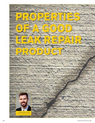 10 WWW.KRYTON.COM
PROPERTIES
OF A GOOD
LEAK REPAIR
PRODUCT
Jeff Bowman, B.Sc.
Technical Manager, R&D
 