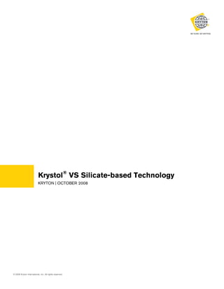 Krystol® VS Silicate-based Technology
KRYTON | OCTOBER 2008

© 2008 Kryton International, Inc. All rights reserved.

 