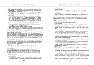 Telephone Network Intelligent Alarm System                                                     Telephone Network Intelligent Alarm System


6.2 Code                                                                                             before you leave the place.
  1)The installer code: It is used to set alarm console. Default code is ¡000000¡.               2) Emergency Alarm
  2)Master code: It is used to Arm/Disarm/ modify user code/ correct date and                       Press     key for emergency help in urgent situation, the alarm activate by
    Arm/Disarm timer. Default code is ¡1234¡.                                                       emergency key will dial all stored phone numbers and start on-site siren.
  3)User code: system can be programmed up to 8 user codes (no user code by                      3) Duress alarm
     default). With user code to Arm/Disarm corresponding partition.
  4)Duress code.                                                                                    When you are in dress by robber, press the duress code. The alarm system will
     It is composed of last digit of user code plus 1, (for example, the user code is               be disarmed, but send duress information through phone dialer.
     ¡1234¡. The duress code is ¡1235¡). If the last digit of user code is 9, the last         Note: If your system setup is in delay alarm state, the duress alarm will delay.
     digit of duress code shall be 0 (for example, the user code is 1239. the duress           During the time ,the console will be Di- Di- every two seconds. You can Disarm
     code is 1230). The user code is used when users are in duress. The users can              system.
     cancel alarm and disarm system by duress code, but the system also send out               6.5 When you receive alarm
     the alarm information through telephone to ask for help at the same time.                   1)ADEMCO alarm center processing automatically
6.3 Arm/Disarm                                                                                   2)Users processing
  1). The remote controller programmed to arm/disarm for different partitions.
        Press key to Arm, Press          key to disarm.                                            When alarm console dials the phone number you set . It plays the recorded
  2) Arm/disarm for different partitions on panel keyboard.                                        message your stored. And give you 5 seconds after displaying message.
      Quick Arm, the partition is in disarm state, press partition number and SET key.             During 5 seconds, you are able to press 5#.4#.2# or 0# on your phone or mobile
      For example, you want to quickly arm partition 8 (partition 8 is in disarm state),           phone.
      just press 8 and ¡SET¡ key on panel keyboard. ,Then the partition 8 is armed.                Press 5# to display message you stored repeatedly.
Note: you can arm all partitions by pressing ¡8¡,if the pa rtition you choose is in arm            Press 4# to listen to 30 seconds sound from alarm console location. During the
state, the indicate ¡enter the code¡                                                               time, any operation is ineffective. You are able to enter other commands
Routine Operations: In standby time, press ¡set¡key,it will indicate that ¡please                   (see appendix 4) after 30 seconds. If there are not any operations in 30 seconds,
enter code¡,then press [4 digits user code ]+[OK ].If the code you entered is the same
as the preset user code, it will enter disarm state, oppositely, it will enter arm state. If       the system will dial next phone number your set .
the code is wrong, it will indicate that ¡The code is wrong ,please re-enter the code¡.            Press 2# to deactivate alarm and disarm the alarm console. It will not dial other
If the code you entered is wrong for three times continuously, it will alarm on spot               phone numbers you stored any more.
and lock the keypad for 1 minute.                                                                  Press 0# to exit this call, and dial next phone number your stored. But system will
Note: Different user code only can operate the corresponding zones. If you operate                 dial this number later in turn.
by entering master code, press [4 digits master code ]+[partition No] to arm/disarm                If you receive call from alarm console and no do any operations. It will display
the different partitions. If the partition No is ¡9¡ or you don¡t enter any No, that               message 5 times repeatedly and dial next phone number.
means you arm/disarm all partitions.
                                                                                                   Message format: ¡Ding-Dong, please attention!![Message you record], zone
  3). Arm/Disarm through timer.
  4). Arm/Disarm through remote telephone with user code or master code.                           number and alarm attribute¡.
Note: the user code Arm/Disarm is only for corresponding partition. Master coder is            6.6 Remote setup
for all partitions                                                                                  You are able to dial phone numbers that alarm console located through your
Note: During Arm operation, the sound ¡Bi- Bi-¡means Arm, the Arm                                   phone or mobile phone. When the ring times you set arrives, the alarm console
indicator light will be on and the corresponding zone will enter arm state. For                     will indicate that ¡Please enter code ¡, then you have to ent er user code and # on
the delay Arm zones, the panel won¡t enter arm state until delay time expired.                      your phone keyboard. (If no operation beyond 5 seconds, there is another
During the delay time ,there is a sound ¡Bi-¡ very two seconds to alert users to                    indicator ¡Please enter code¡. It will repeat three times and then hang up.)
leave before delay time arrive.                                                                     One sound indicator ¡Du-¡ means the code is correct. Then you are able to enter
6.4 Alarm operation
  1). Intrusion alarm                                                                               directive you wanted. If no operation beyond 30 seconds, the phone will be hung
       The zone attribute in ¡Intrude Alarm or Perimeter alarm¡, They won¡t activate                up. If incorrect code was entered three times continuously, the phone will be
       until alarm console in Arm state. So don¡t forget to ARM the alarm system                    hung up. You also be able to press 4# to listen to 30 seconds sound from alarm

                                         .23.                                                                                          .24.
 