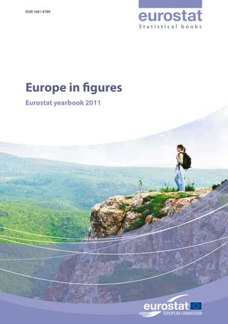 ISSN 1681-4789



                         Statistical books




Europe in figures
Eurostat yearbook 2011
 