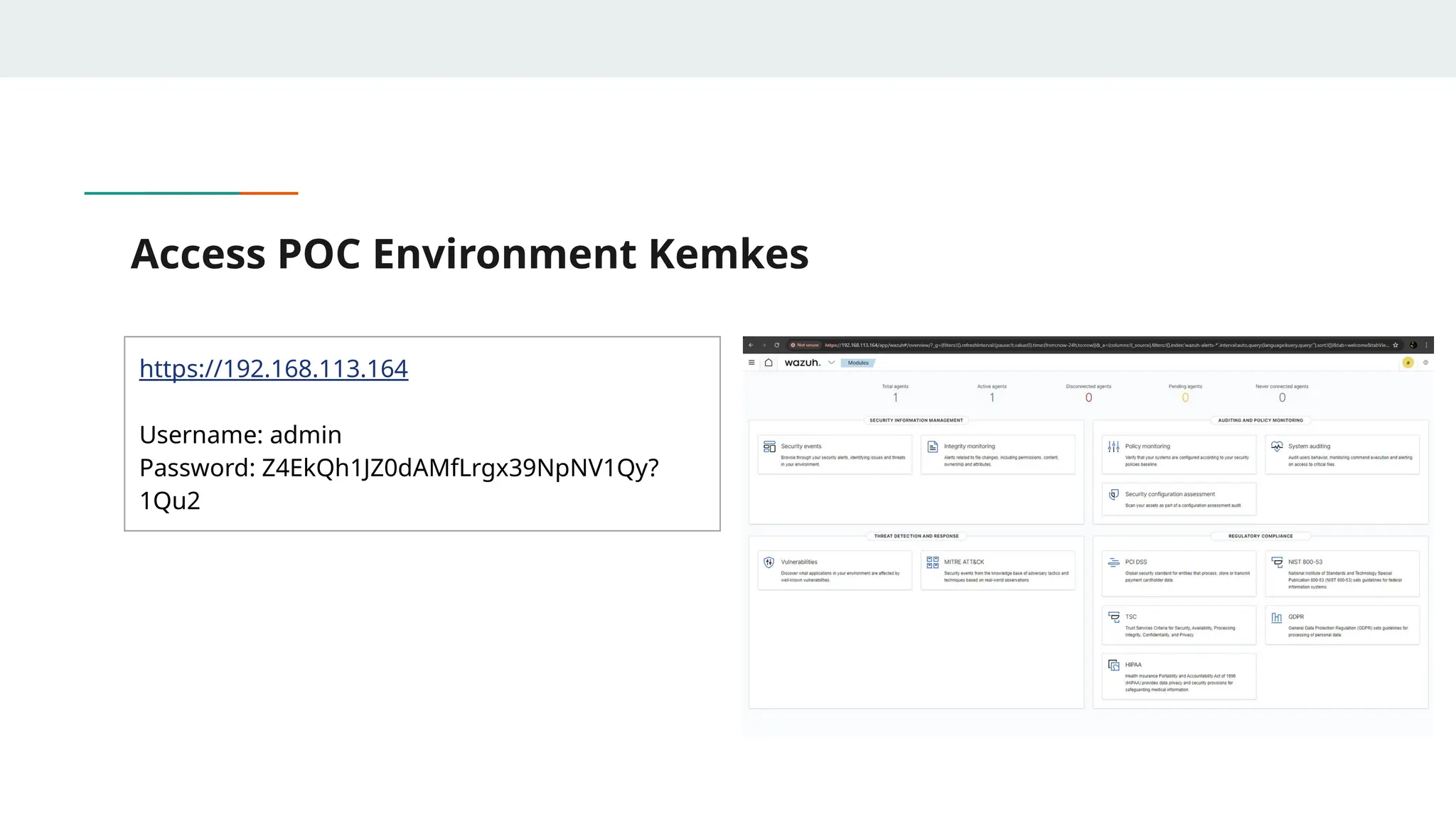Access POC Environment Kemkes
https://192.168.113.164
Username: admin
Password: Z4EkQh1JZ0dAMfLrgx39NpNV1Qy?
1Qu2
 
