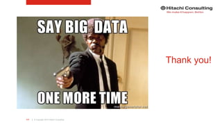 | © Copyright 2015 Hitachi Consulting117
Thank you!
 