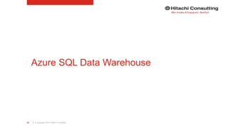 | © Copyright 2015 Hitachi Consulting29
Azure SQL Data Warehouse
 