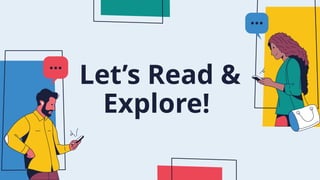Let’s Read &
Explore!
 