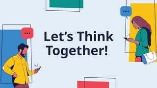 Let’s Think
Together!
 