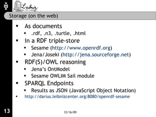 Storage (on the web) <ul><li>As documents </li></ul><ul><ul><li>.rdf, .n3, .turtle, .html </li></ul></ul><ul><li>In a RDF ...