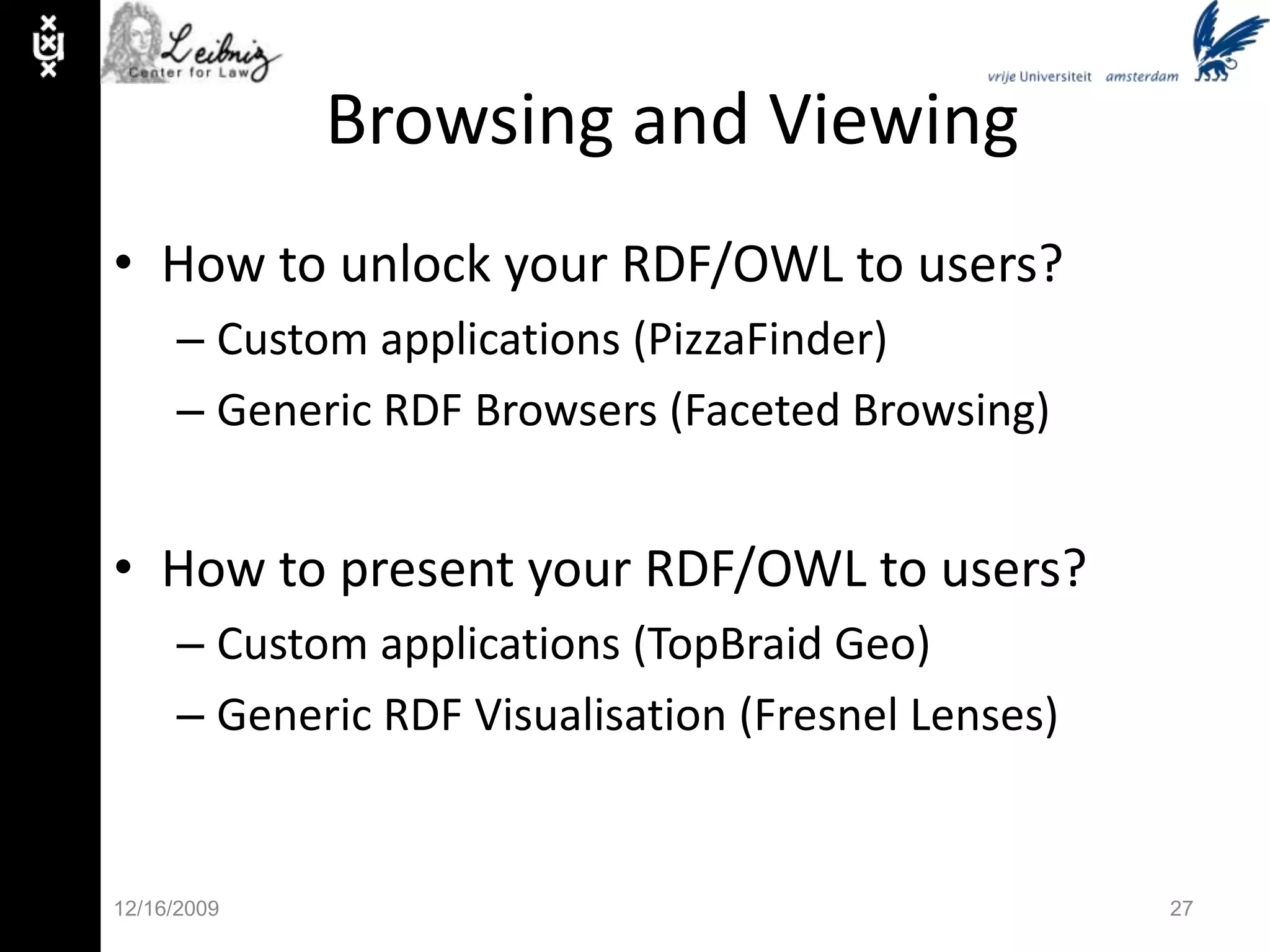 Integration: GRDDLIn HTML/XML instance documents:<html xmlns="http://www.w3.org/1999/xhtml"      xmlns:grddl='http://www.w3.org/2003/g/data-view#'      grddl:transformation="glean_title.xsl			http://www.w3.org/2001/sw/grddl-wg/td/getAuthor.xsl”>In XML Schema documents: <xsd:annotation>    <xsd:appinfo>      <rdf:RDF xmlns:rdf="http://www.w3.org/1999/02/22-rdf-syntax-ns#">	<rdf:Description rdf:about="http://www.metalex.eu/latest">	  <grddl:namespaceTransformation	      rdf:resource=”http://www.metalex.eu/grddl/metalex2owl.xsl" />	</rdf:Description>      </rdf:RDF>    </xsd:appinfo>  </xsd:annotation>11/30/0913