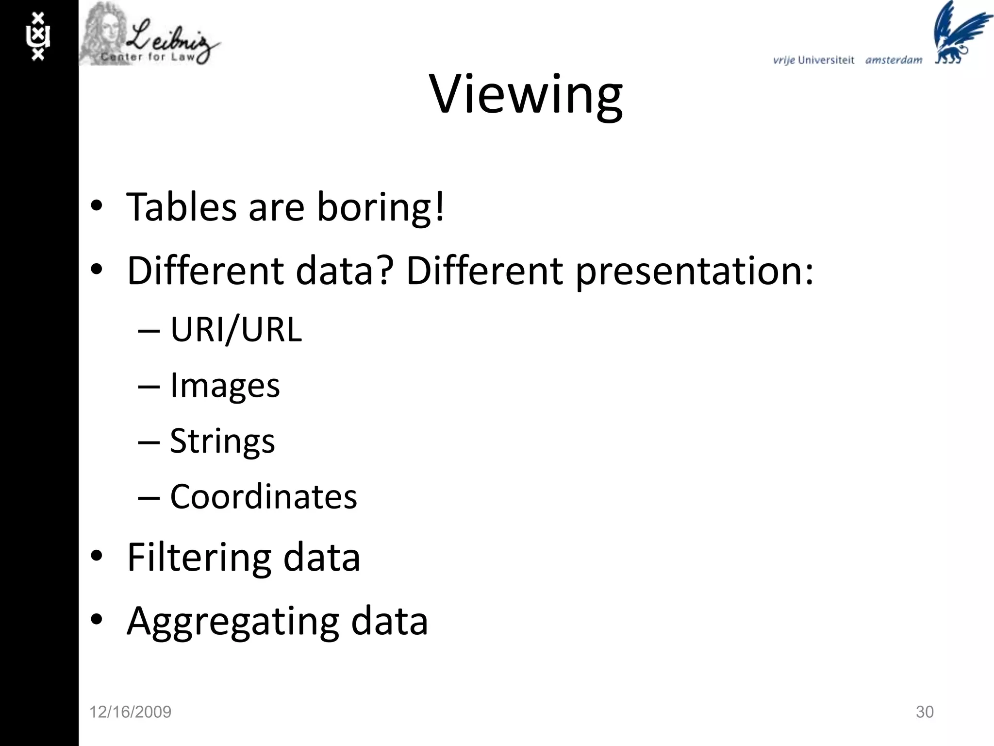 Querying (2)SPARQL 1.0select, construct, from, optional, filterNegation via unbound variableSPARQL 1.1update, negation, aggregation, subqueries 11/30/0916