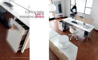 L’ufficio bello
                                          fuori e
                              innovativo dentro




16   The office: beauty outside and state-of-the-art inside
 