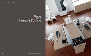 _    K   O   S   M   O   S   Y   S   T   E   M




                                                               Modo
                                                              e modi
                                                 di sentire l’ufficio




26                                                        Different ways of experiencing the office
 