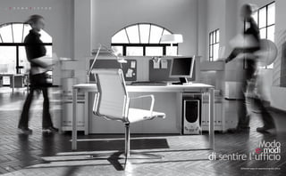 _    K   O   S   M   O   S   Y   S   T   E   M




                                                               Modo
                                                              e modi
                                                 di sentire l’ufficio
36                                                        Different ways of experiencing the office
 