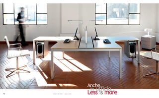 Anche
                                            in ufficio...
46   Even in the office ... Less is more   Less is more
 