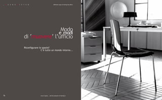 _    K   O   S   M   O   S   Y   S   T   E   M                              Different ways of moving the office




                                                     Modo
                                                    e modi
                                     di ‘muovere’ l’ufficio
                                     Riconfigurare lo spazio?
                                                     C’è tutto un mondo intorno...




76                                                  Lots of space... and the pleasure of sharing it
 